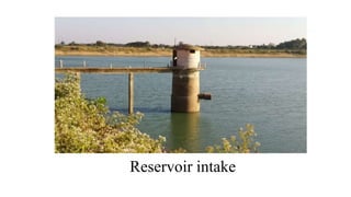 Reservoir intake
 