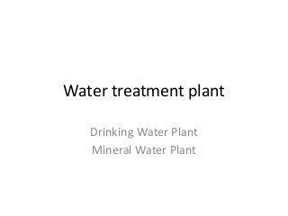 Water treatment plant
Drinking Water Plant
Mineral Water Plant

 