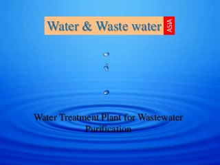 ASIA

Water & Waste water

Water Treatment Plant for Wastewater
Purification

 