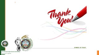 CCS Haryana Agricultural University
Agriculture is supreme
wealth
SYMBOL OF TRUST
 