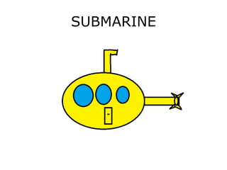SUBMARINE
 