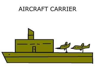 AIRCRAFT CARRIER
 