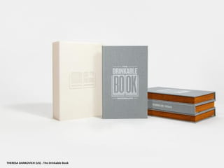 THERESA DANKOVICH (US) . The Drinkable Book
 