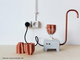 UNFOLD (US) . Open Source Waterfilter . 2012
 