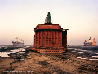 EDWARD BURTYNSKY (CA) . Shipbreaking . 2000-2001
 