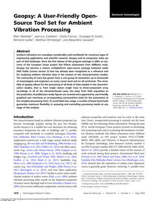 Geopsy: A User-Friendly Open-
Source Tool Set for Ambient
Vibration Processing
Marc Wathelet*1
, Jean-Luc Chatelain1
, Cécile Cornou1
, Giuseppe Di Giulio2
,
Bertrand Guillier1
, Matthias Ohrnberger3
, and Alexandros Savvaidis4
Abstract
Cite this article as Wathelet, M., J.-
L. Chatelain, C. Cornou, G. D. Giulio,
B. Guillier, M. Ohrnberger, and A. Savvaidis
(2020). Geopsy: A User-Friendly Open-
Source Tool Set for Ambient Vibration
Processing, Seismol. Res. Lett. 91,
1878–1889, doi: 10.1785/0220190360.
Ambient vibrations are nowadays considerably used worldwide for numerous types of
engineering applications and scientific research. Geopsy and its companion tools are
part of that landscape. Since the first release of the program package in 2005, as out-
come of the European Union project Site Effects aSsessment from AMbient noisE,
Geopsy has become a mature multiplatform open-source package (released under
GNU Public License version 3) that has already been recognized as a reference tool
for analyzing ambient vibration data in the context of site characterization studies.
The community of users has grown from a core group of researchers up to thousands
of seismologists and engineers on every career level and on all continents. The versa-
tility of geopsy allows for the processing of all kinds of data needed in site characteri-
zation studies, that is, from single station single trace to three-component array
recordings. In all of the aforementioned cases, the steps from field acquisition to
the production of publication-ready figures are covered and supported by user-friendly
graphical user interfaces or corresponding command-line tools for the automation of
the complete processing chain. To avoid black-box usage, a number of lower-level tools
guarantee maximum flexibility in accessing and controlling processing results at any
stage of the analysis.
Introduction
Site characterization based on ambient vibration properties has
become increasingly popular during the past two decades,
mostly because it is a reliable low-cost alternative for obtaining
resonance frequencies for soils or buildings and VS profiles
compared with downhole or crosshole techniques (Garofalo,
Foti, Hollender, Bard, Cornou, Cox, Dechamp, et al., 2016).
Applications extend over a wide range: seismic bedrock depth
imaging (e.g., Ibs-von Seht and Wohlenberg, 1999; Parolai et al.,
2002; Özalaybey et al., 2011; Hellel et al., 2012), site effect assess-
ments (e.g., Lermo and Chávez-García, 1994; Guéguen et al.,
1998; Picozzi et al., 2009; Teague et al., 2018), buildings and
bridges (e.g., Crawford and Ward, 1964; Michel et al., 2010;
Guillier et al., 2014; Bindi et al., 2015), landslides (e.g.,
Meric et al., 2005; Burjánek et al., 2012; Zare et al., 2017), vol-
canoes (e.g., Sens-Schönfelder and Wegler, 2006; Perrier et al.,
2012; Bennington et al., 2015), and even Mars exploration
(Knapmeyer-Endrun et al., 2017). Similar to active source multi-
channel analysis of surface waves (Park et al., 1999), ambient
vibration processing relies mostly on the dispersive properties
of surface waves (Rayleigh and/or Love; Bonnefoy-Claudet et al.,
2006), but it carries additional complexities: several sources with
unknown properties and locations may be active at the same
time. Hence, unsupervised processing is certainly not the most
reliable way for extracting robust information. During the past
20 yr, several European Union projects focused on developing
new processing tools and on evaluating the limitations of ambi-
ent vibration methods: Site Effects aSsessment from AMbient
noisE (SESAME, an FP5 project number EVG1-CT2000-
00026, 2001–2004) and NEtwork of Research Infrastructures
for European Seismology, Joint Research Activity number 4
(an FP6 I3 project number RII3-CT-2006-026130, 2006–2010).
Bard et al. (2010) provide a detailed review of the amount of
work achieved during these projects. International blind tests
(Cornou et al., 2007; Boore and Asten, 2008; Cox et al., 2014;
Garofalo, Foti, Hollender, Bard, Cornou, Cox, Ohrnberger, et al.,
2016) showed that the estimation of surface-wave dispersion
curves is generally good. However, retrieving VS profiles from
1. Université Grenoble Alpes, Université Savoie Mont Blanc, CNRS, IRD, IFSTTAR,
ISTerre, Grenoble, France; 2. Istituto Nazionale di Geofisica e Vulcanologia, L’Aquila,
Italy; 3. University of Potsdam, Institute of Geoscience, Potsdam, Germany; 4. Bureau
of Economic Geology, The University of Texas at Austin, Austin, Texas, U.S.A.
*Corresponding author: marc.wathelet@univ-grenoble-alpes.fr
© Seismological Society of America
1878 Seismological Research Letters www.srl-online.org • Volume 91 • Number 3 • May 2020
Electronic Seismologist
Downloaded from https://pubs.geoscienceworld.org/ssa/srl/article-pdf/91/3/1878/4988673/srl-2019360.1.pdf
by CNRS_INSU user
 