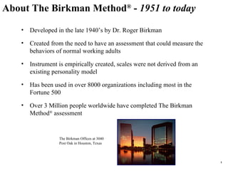 About The Birkman Method ®  -  1951 to today ,[object Object],[object Object],[object Object],[object Object],[object Object],The Birkman Offices at 3040 Post Oak in Houston, Texas 