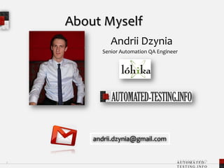 2	     About MyselfAndrii DzyniaSenior Automation QA Engineerandrii.dzynia@gmail.com2