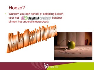 Hoezo? Waarom zou een school of opleiding kiezen  voor het  concept  binnen het onderwijsleerproces? Erkend certificaat of diploma 