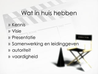 Wat in huis hebben Kennis Visie Presentatie Samenwerking en leidinggeven autoriteit vaardigheid 