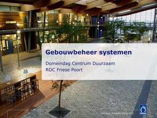 Domeindag Centrum Duurzaam
ROC Friese Poort
Gebouwbeheer systemen
 