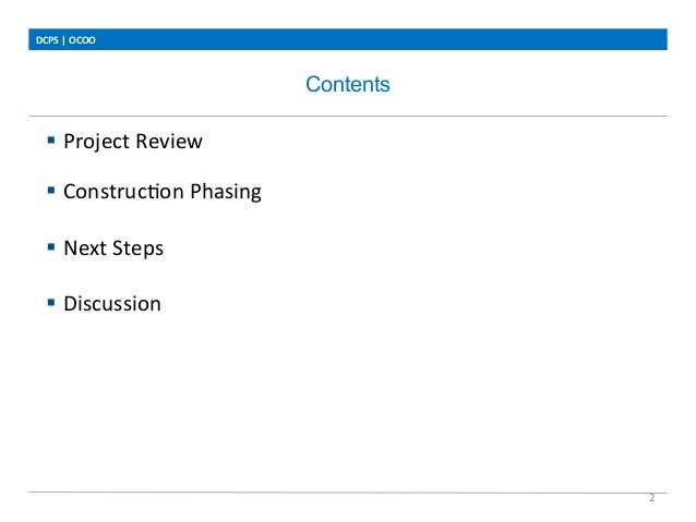 Contents
DCPS	
  |	
  OCOO	
  
2	
  
§  Project	
  Review	
  
§  ConstrucJon	
  Phasing	
  
§  Next	
  Steps	
  
§  Di...