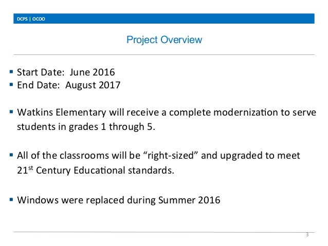 Project Overview
DCPS	
  |	
  OCOO	
  
3	
  
§  Start	
  Date:	
  	
  June	
  2016	
  
§  End	
  Date:	
  	
  August	
  ...