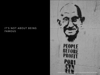 I T ’ S N O T A B O U T B E I N G
FA M O U S
H T T P S : / / W W W. F L I C K R . C O M / P H O T O S / N I C A S A U R U S R E X / 5 6 9 7 8 5 3 5 8 5
 