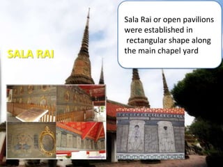 SALA RAI
Sala Rai or open pavilions
were established in
rectangular shape along
the main chapel yard
 