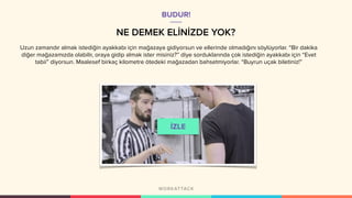NE DEMEK ELİNİZDE YOK?
Uzun zamandır almak istediğin ayakkabı için mağazaya gidiyorsun ve ellerinde olmadığını söylüyorlar. “Bir dakika
diğer mağazamızda olabilir, oraya gidip almak ister misiniz?” diye sorduklarında çok istediğin ayakkabı için “Evet
tabii” diyorsun. Maalesef birkaç kilometre ötedeki mağazadan bahsetmiyorlar. “Buyrun uçak biletiniz!”
BUDUR!
 