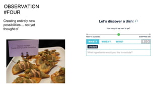 Creating entirely new
possibilities… not yet
thought of
OBSERVATION
#FOUR
 