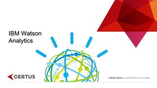 IBM Watson
Analytics
 