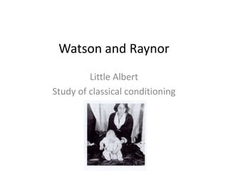 Watson and Raynor Little Albert Study of classical conditioning 