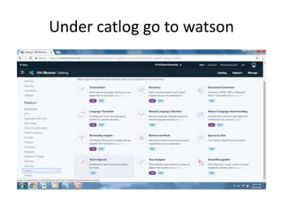 Under catlog go to watson
 