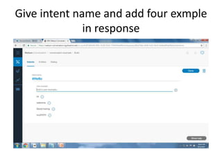 Give intent name and add four exmple
in response
 