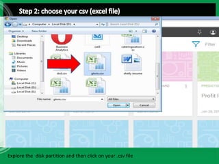 Explore the disk partition and then click on your .csv file
 