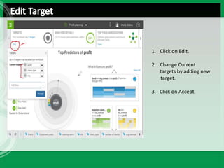 1. Click on Edit.
2. Change Current
targets by adding new
target.
3. Click on Accept.
 