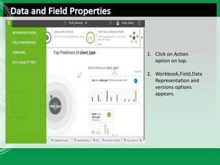 1. Click on Action
option on top.
2. Workbook,Field,Data
Representation and
versions options
appears.
 