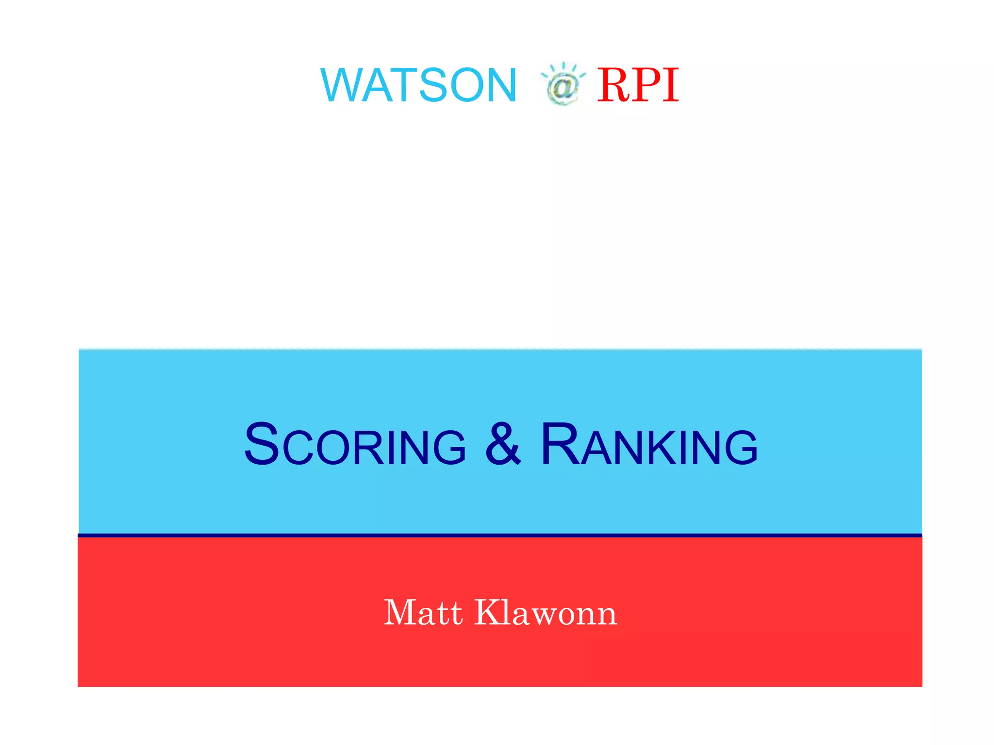 WATSON RPI
Matt Klawonn
SCORING & RANKING
 