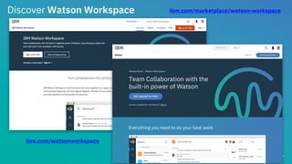 32
Discover Watson Workspace ibm.com/marketplace/watson-workspace
ibm.com/watsonworkspace
 