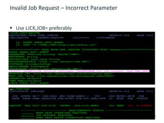 29 © 2015 CA. ALL RIGHTS RESERVED.
Invalid Job Request – Incorrect Parameter
 Use LJCK,JOB= preferably
 
