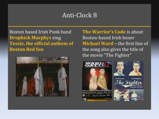 Anti-Clock 8 Boston based Irish Punk band  Dropkick Murphys  sing  Tessie, the official anthem of Boston Red Sox The Warri...
