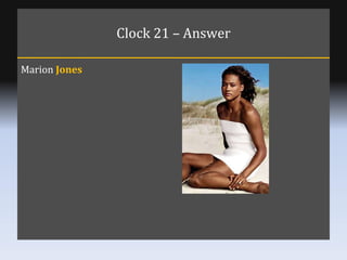 Clock 21 – Answer Marion  Jones 