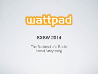 SXSW 2014
The Backend of a Book:
Social Storytelling
 