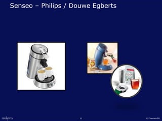 Senseo – Philips / Douwe Egberts




                    11             © Finavista BV
 