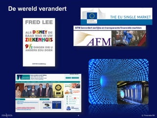 De wereld verandert




                      4   © Finavista BV
 