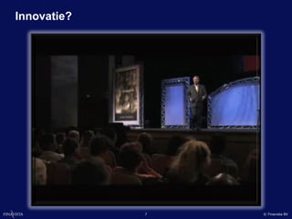 Innovatie?




             7   © Finavista BV
 
