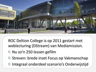 Deltion College; webcolleges en andere videotoepassingen die werken op het MBO- Jaap Jan Vroom- owd13