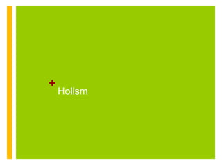 +
Holism
 