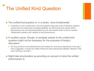 +
 The unified kind question is, in a sense, more fundamental:
 If attention is not a unified kind, then the question ab...
