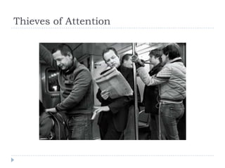 Thieves of Attention

 
