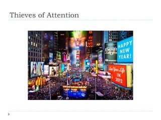 Thieves of Attention

 