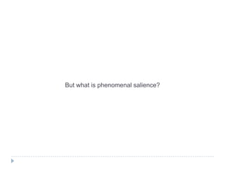But what is phenomenal salience?

 