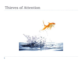Thieves of Attention

 