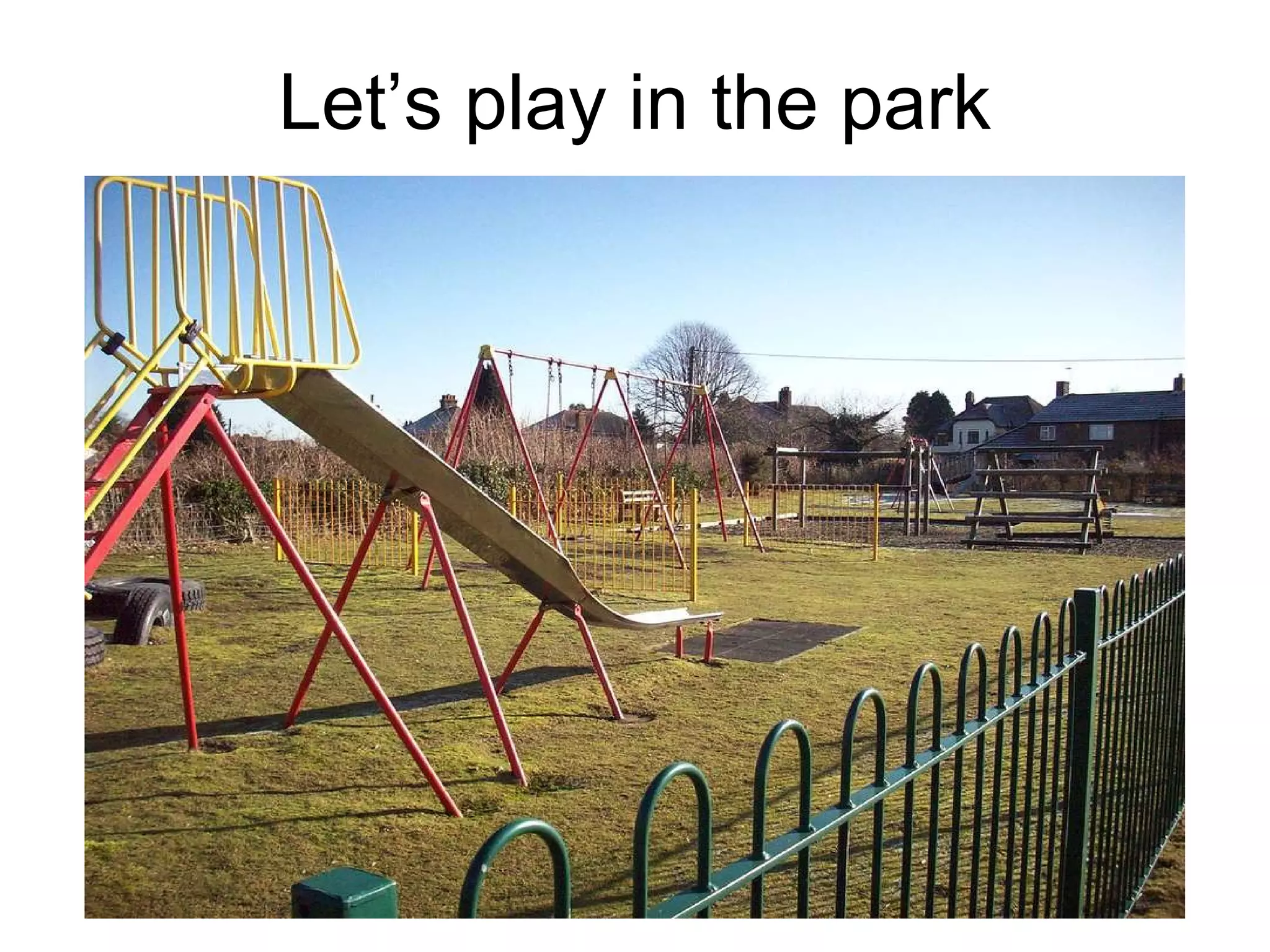 Let’s play in the park