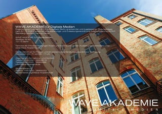 WAVE AKADEMIE für Digitale Medien
Ergänzungsschule nach §102 Schulgesetz Berlin, anerkannter und zugelassener Bildungsträger
nach § 178 SGB III sowie der Akkreditierungs- und Zulassungsverordnung Arbeitsförderung (AZAV)
Steinberg Certified Training Center.
WAVE AKADEMIE für Digitale Medien
Strelitzer Str.60
10115 Berlin
Termine der Infoveranstaltungen finden und Infomaterial zu den Ausbildungen anfordern unter
www.Wave-Akademie.de
Gerne stehen wir für Fragen und ein persönliches Beratungsgespräch zur Verfügung.
Bürozeiten Mo - Fr von 09 - 17 Uhr
Allgemeine Informationen und Kontakt
Telefon: +49 (0)30 - 28869519
Telefax: +49 (0)30 - 28869486
info@Wave-Akademie.de
Studienberatung
Telefon: +49 (0)30 - 28869253
studienberatung@Wave-Akademie.de
 