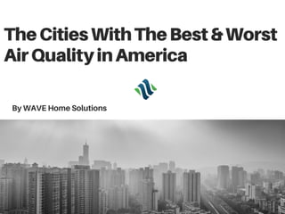 The Cities With the Best and Worst Air Quality in America