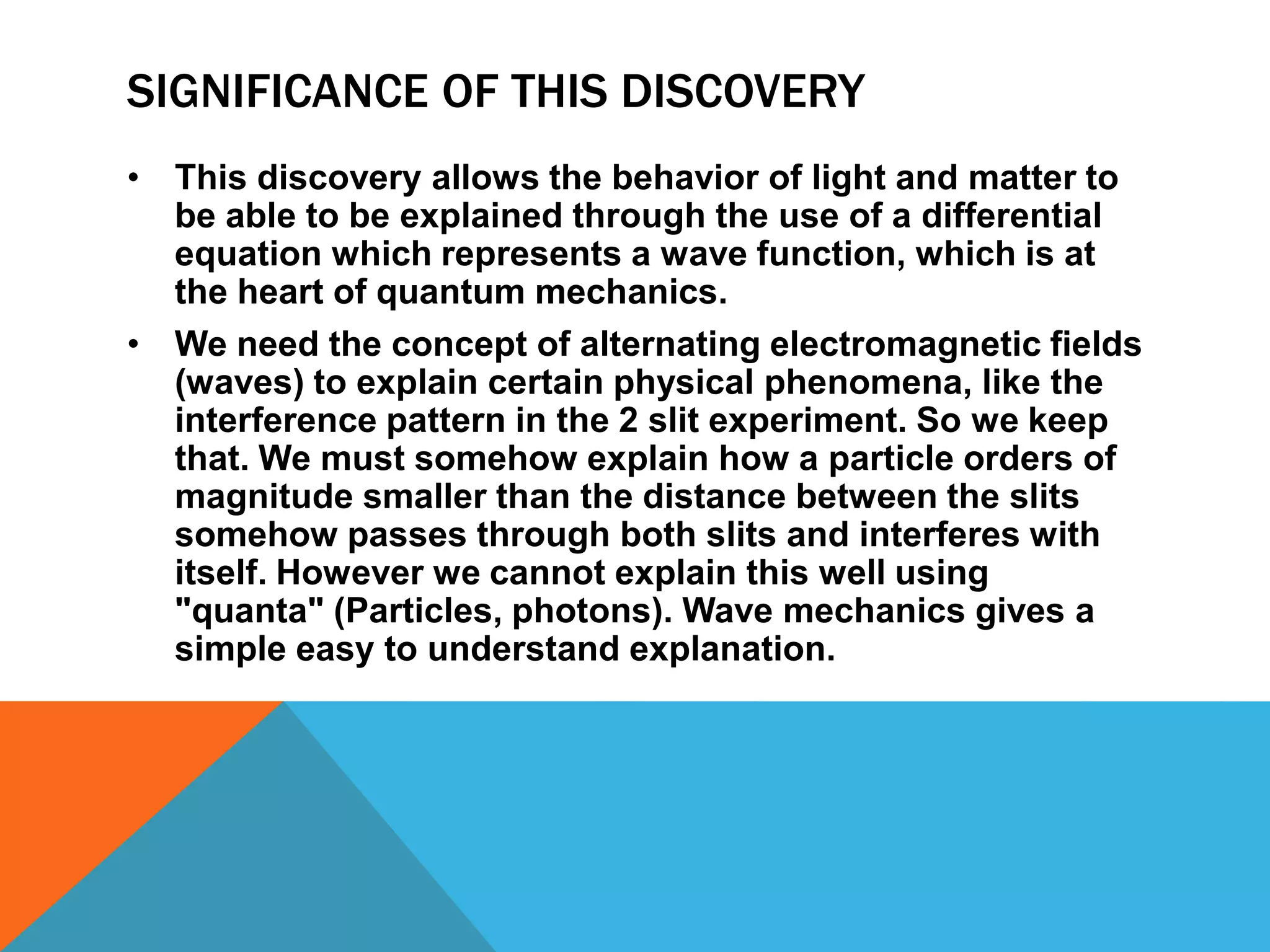 Holds that matter and light exhibit the behaviors of both waves and particles, depending upon the circumstances of the experiment.