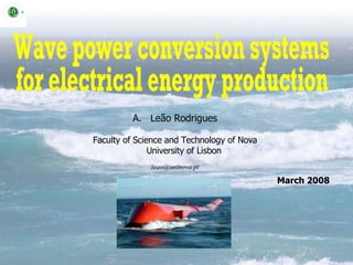 [object Object],[object Object],[object Object],Wave power conversion systems for electrical energy production March 2008 