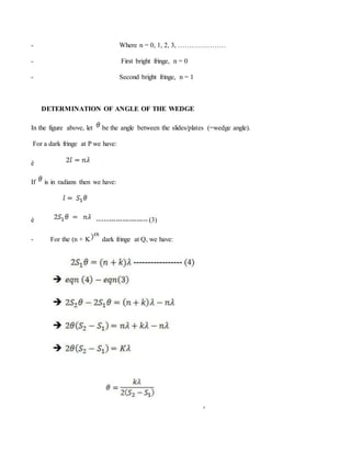 - Where n = 0, 1, 2, 3, …………………
- First bright fringe, n = 0
- Second bright fringe, n = 1
DETERMINATION OF ANGLE OF THE WEDGE
In the figure above, let be the angle between the slides/plates (=wedge angle).
For a dark fringe at P we have:
è
If is in radians then we have:
è ---------------------- (3)
- For the (n + K dark fringe at Q, we have:
 